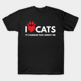 I love Cats, It's People That Annoy Me. Cat Lover T-Shirt